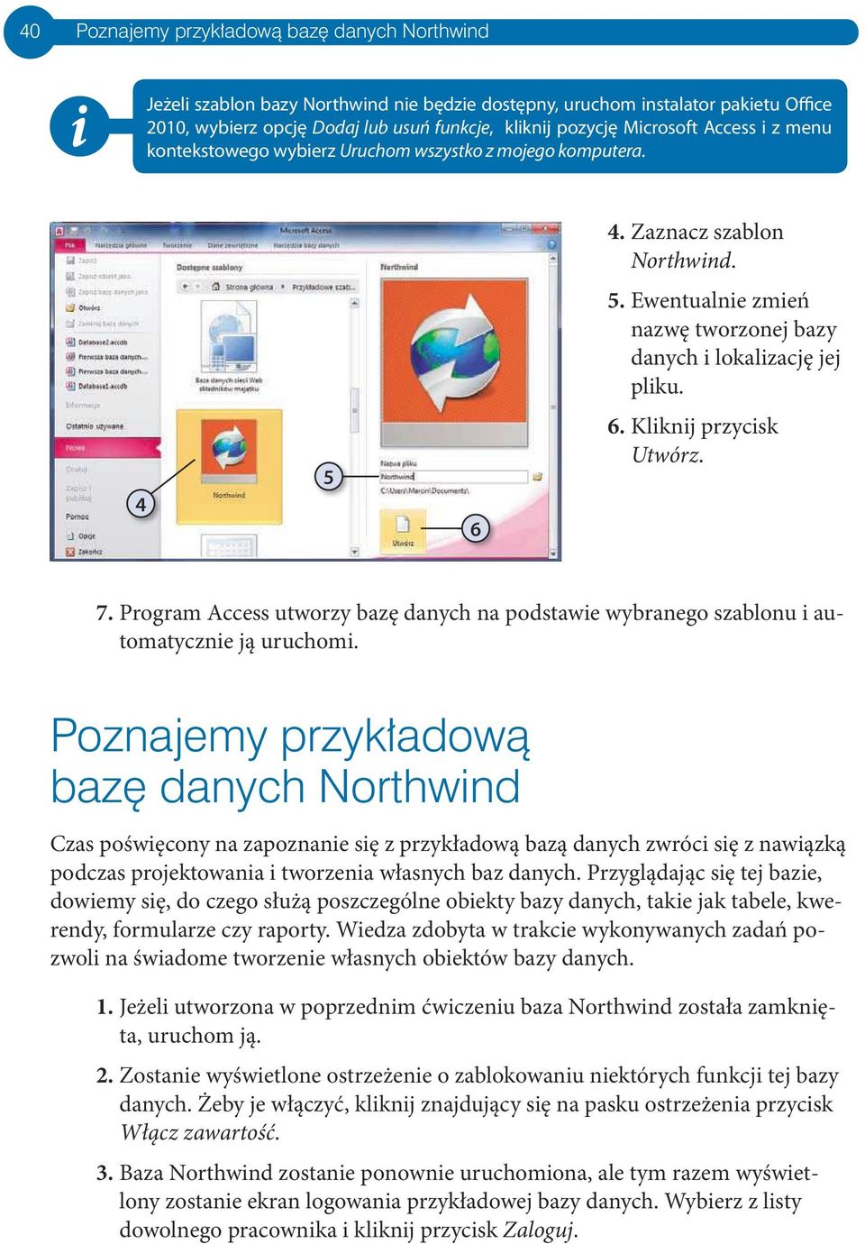 Program Access utworzy bazę danych na podstawe wybranego szablonu automatyczne ją uruchom.