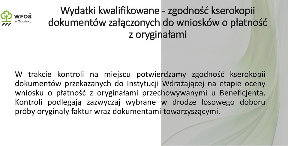 Wdrażającej na etapie oceny wniosku o płatność z oryginałami przechowywanymi u Beneficjenta.