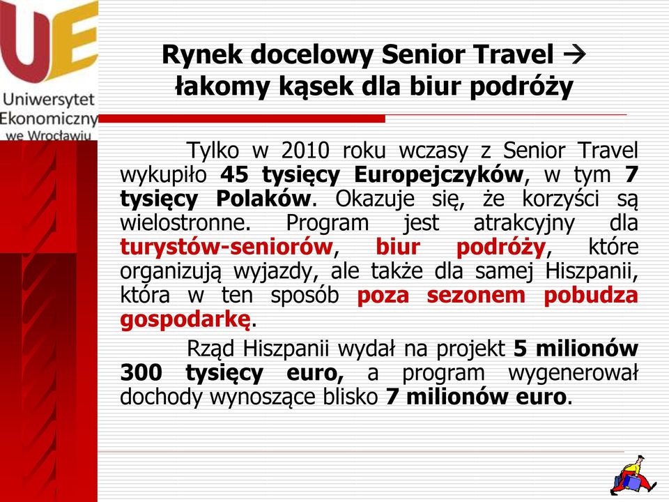 Program jest atrakcyjny dla turystów-seniorów, biur podróży, które organizują wyjazdy, ale także dla samej Hiszpanii, która