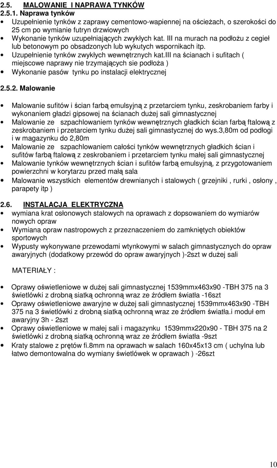 III na murach na podłoŝu z cegieł lub betonowym po obsadzonych lub wykutych wspornikach itp. Uzupełnienie tynków zwykłych wewnętrznych kat.