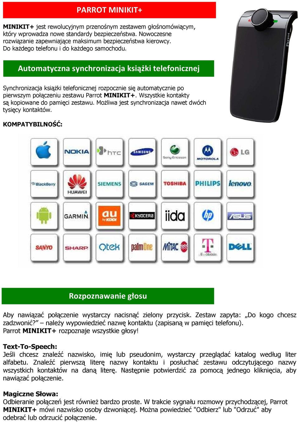 Automatyczna synchronizacja książki telefonicznej Synchronizacja książki telefonicznej rozpocznie się automatycznie po pierwszym połączeniu zestawu Parrot MINIKIT+.