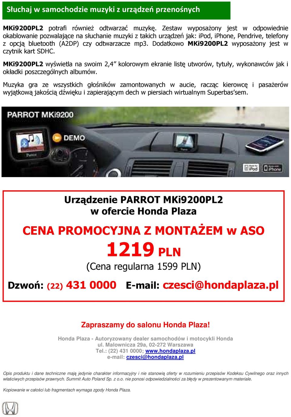 Dodatkowo MKi9200PL2 wyposażony jest w czytnik kart SDHC. MKi9200PL2 wyświetla na swoim 2,4 kolorowym ekranie listę utworów, tytuły, wykonawców jak i okładki poszczególnych albumów.