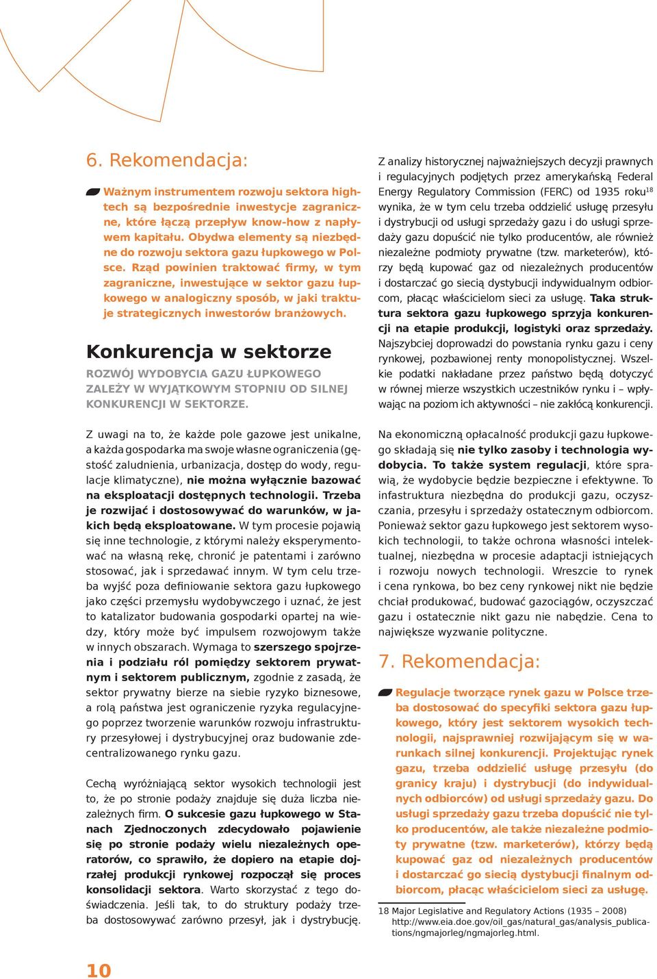 Rząd powinien traktować firmy, w tym zagraniczne, inwestujące w sektor gazu łupkowego w analogiczny sposób, w jaki traktuje strategicznych inwestorów branżowych.