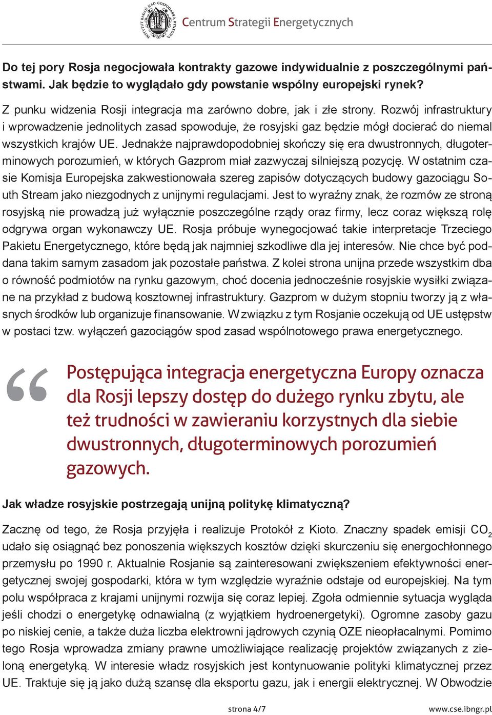 Rozwój infrastruktury i wprowadzenie jednolitych zasad spowoduje, że rosyjski gaz będzie mógł docierać do niemal wszystkich krajów UE.