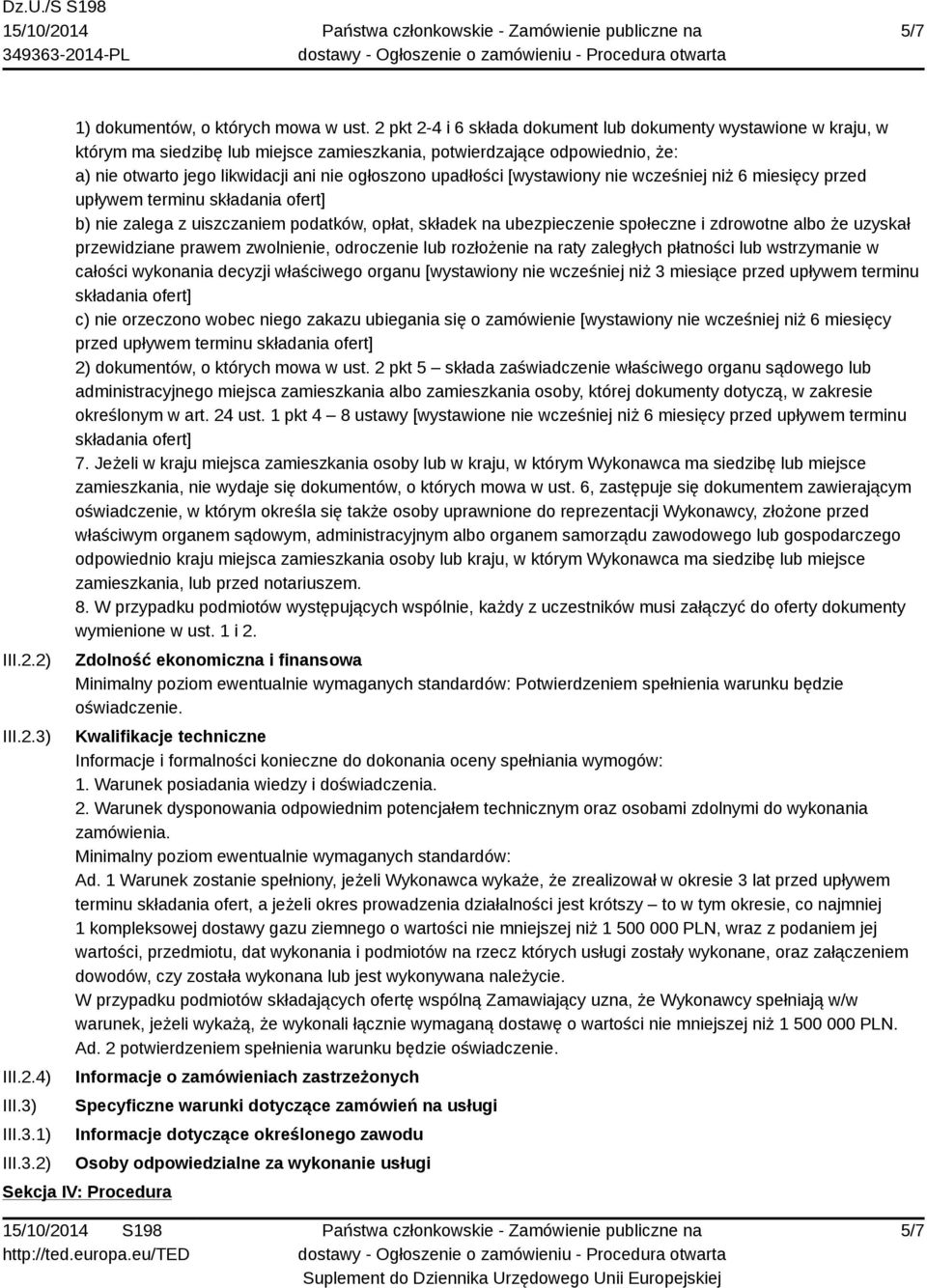 upadłości [wystawiony nie wcześniej niż 6 miesięcy przed upływem terminu składania ofert] b) nie zalega z uiszczaniem podatków, opłat, składek na ubezpieczenie społeczne i zdrowotne albo że uzyskał