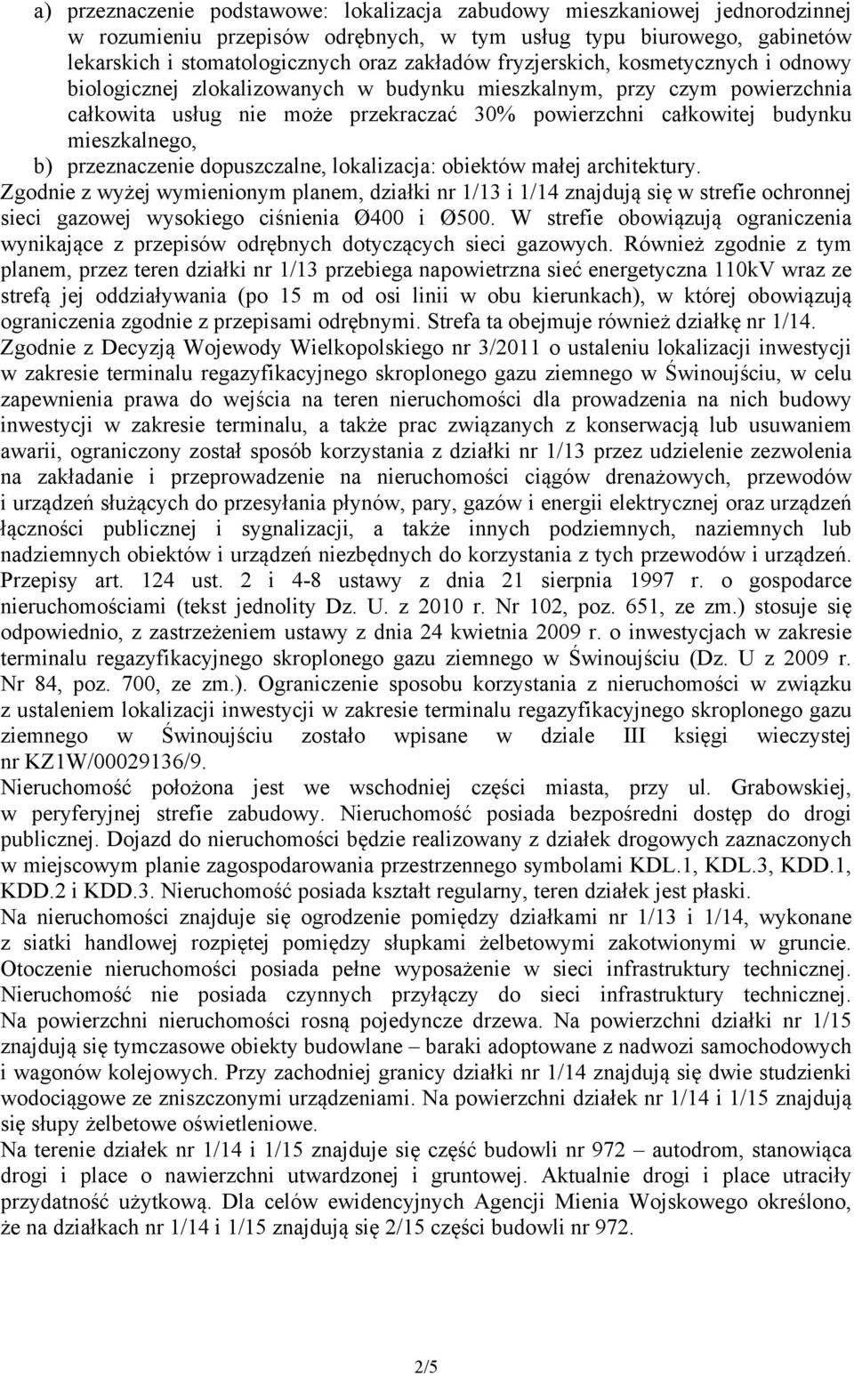 b) przeznaczenie dopuszczalne, lokalizacja: obiektów małej architektury.