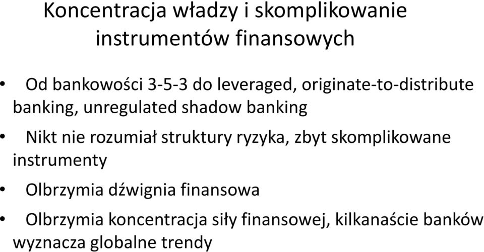 rozumiał struktury ryzyka, zbyt skomplikowane instrumenty Olbrzymia dźwignia