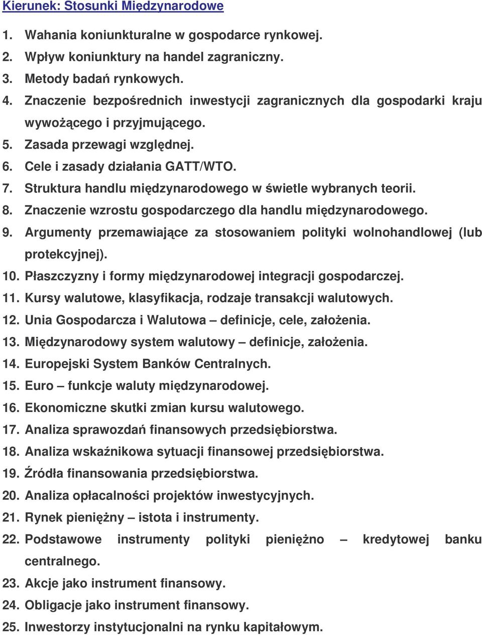 Struktura handlu midzynarodowego w wietle wybranych teorii. 8. Znaczenie wzrostu gospodarczego dla handlu midzynarodowego. 9.