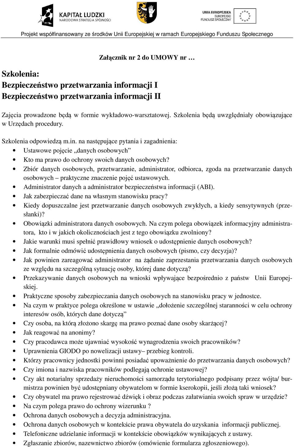 na następujące pytania i zagadnienia: Ustawowe pojęcie danych osobowych Kto ma prawo do ochrony swoich danych osobowych?