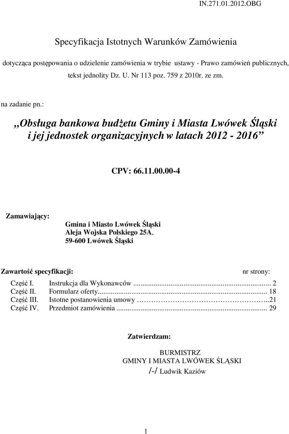 00-4 Zamawiający: Gmina i Miasto Lwówek Śląski Aleja Wojska Polskiego 25A, 59-600 Lwówek Śląski Zawartość specyfikacji: nr strony: Część I. Instrukcja dla Wykonawców.