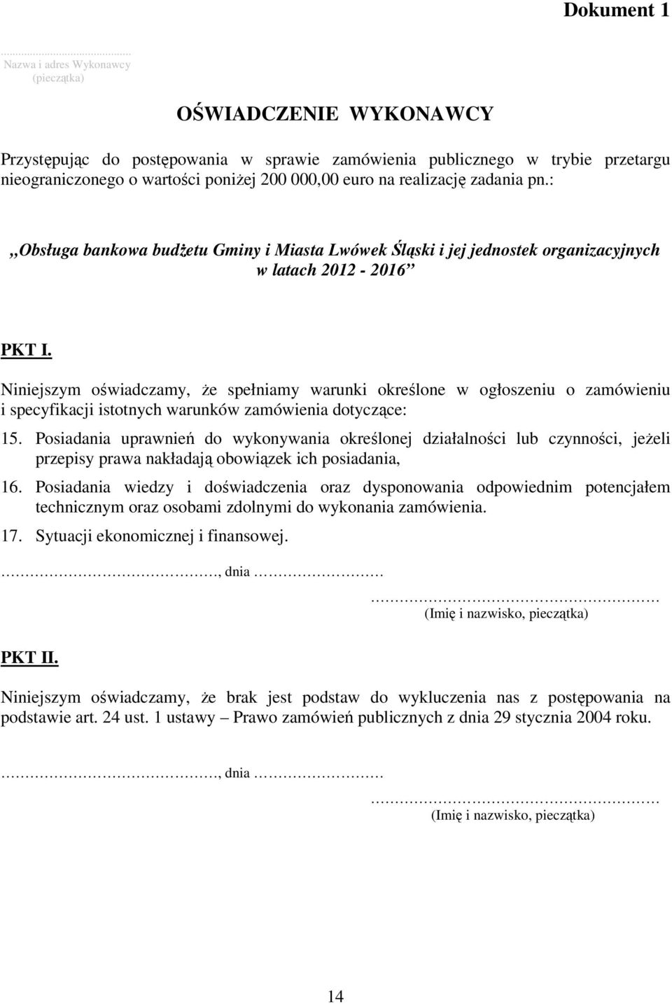 realizację zadania pn.: Obsługa bankowa budżetu Gminy i Miasta Lwówek Śląski i jej jednostek organizacyjnych w latach 2012-2016 PKT I.