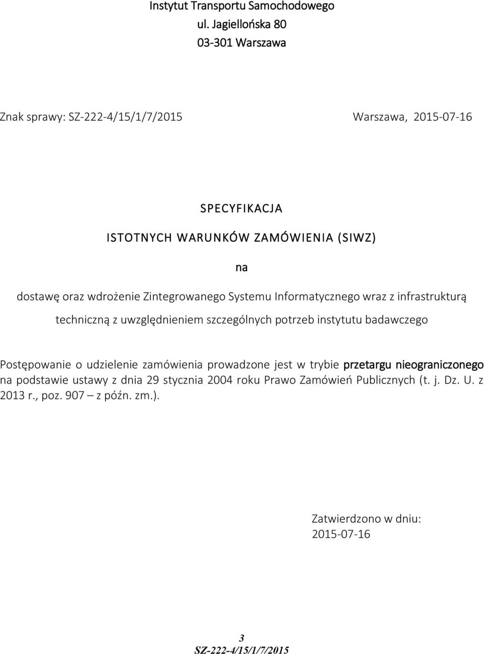 wdrożenie Zintegrowanego Systemu Informatycznego wraz z infrastrukturą techniczną z uwzględnieniem szczególnych potrzeb instytutu