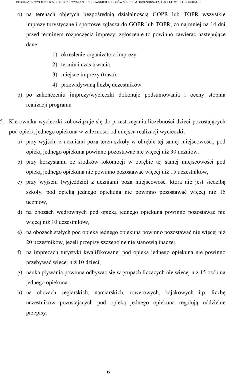 p) po zakończeniu imprezy/wycieczki dokonuje podsumowania i oceny stopnia realizacji programu 5.