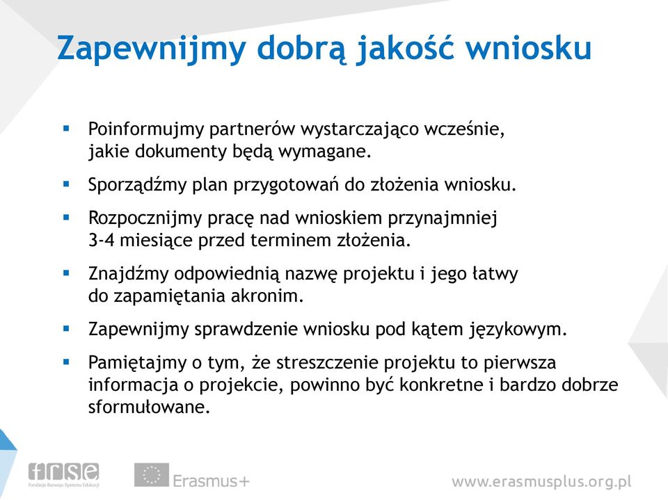 Rozpocznijmy pracę nad wnioskiem przynajmniej 3-4 miesiące przed terminem złożenia.