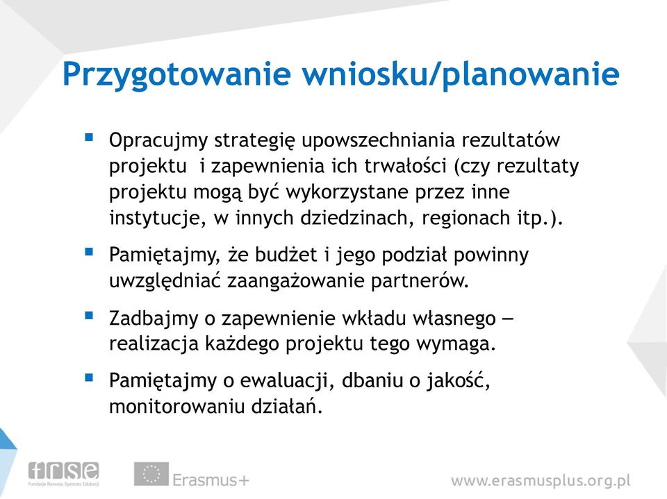 itp.). Pamiętajmy, że budżet i jego podział powinny uwzględniać zaangażowanie partnerów.