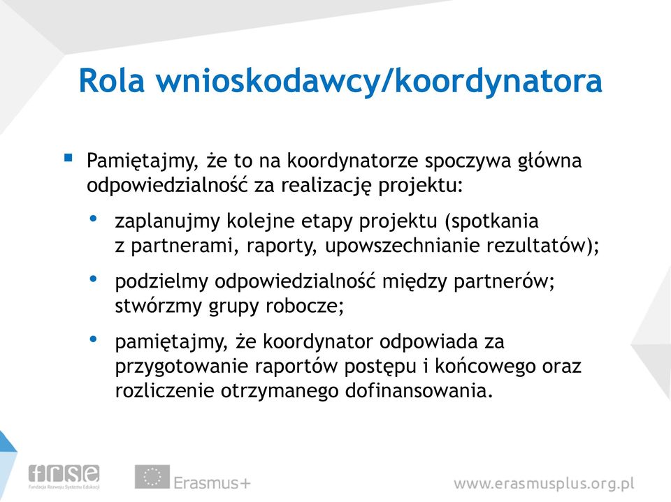 upowszechnianie rezultatów); podzielmy odpowiedzialność między partnerów; stwórzmy grupy robocze;