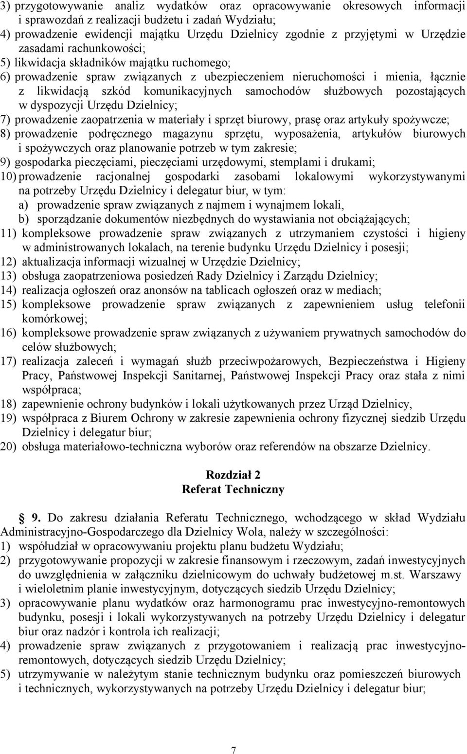 samochodów służbowych pozostających w dyspozycji Urzędu Dzielnicy; 7) prowadzenie zaopatrzenia w materiały i sprzęt biurowy, prasę oraz artykuły spożywcze; 8) prowadzenie podręcznego magazynu