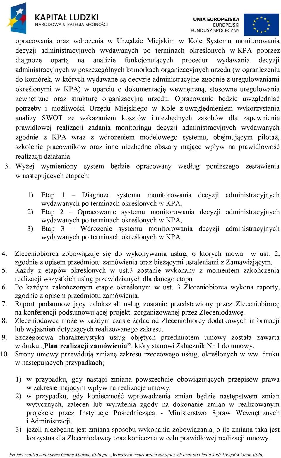 określonymi w KPA) w oparciu o dokumentację wewnętrzną, stosowne uregulowania zewnętrzne oraz strukturę organizacyjną urzędu.