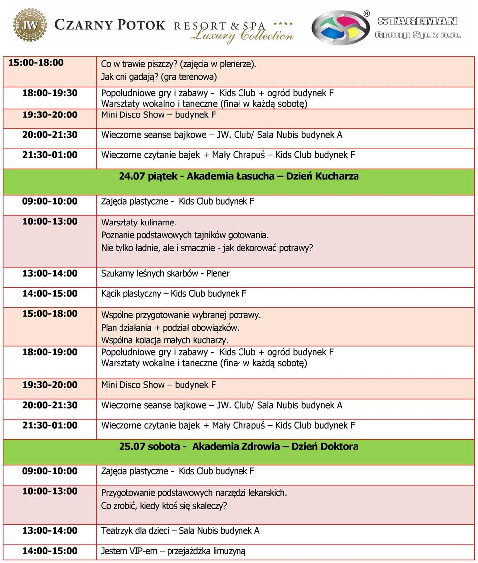 13:00-14:00 Szukamy leśnych skarbów - Plener Wspólne przygotowanie wybranej potrawy. Plan działania + podział obowiązków. Wspólna kolacja małych kucharzy.