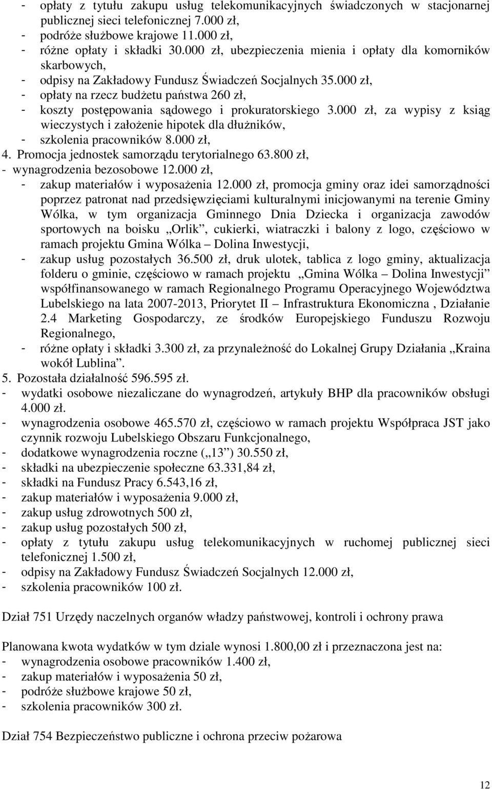 000 zł, - opłaty na rzecz budżetu państwa 260 zł, - koszty postępowania sądowego i prokuratorskiego 3.