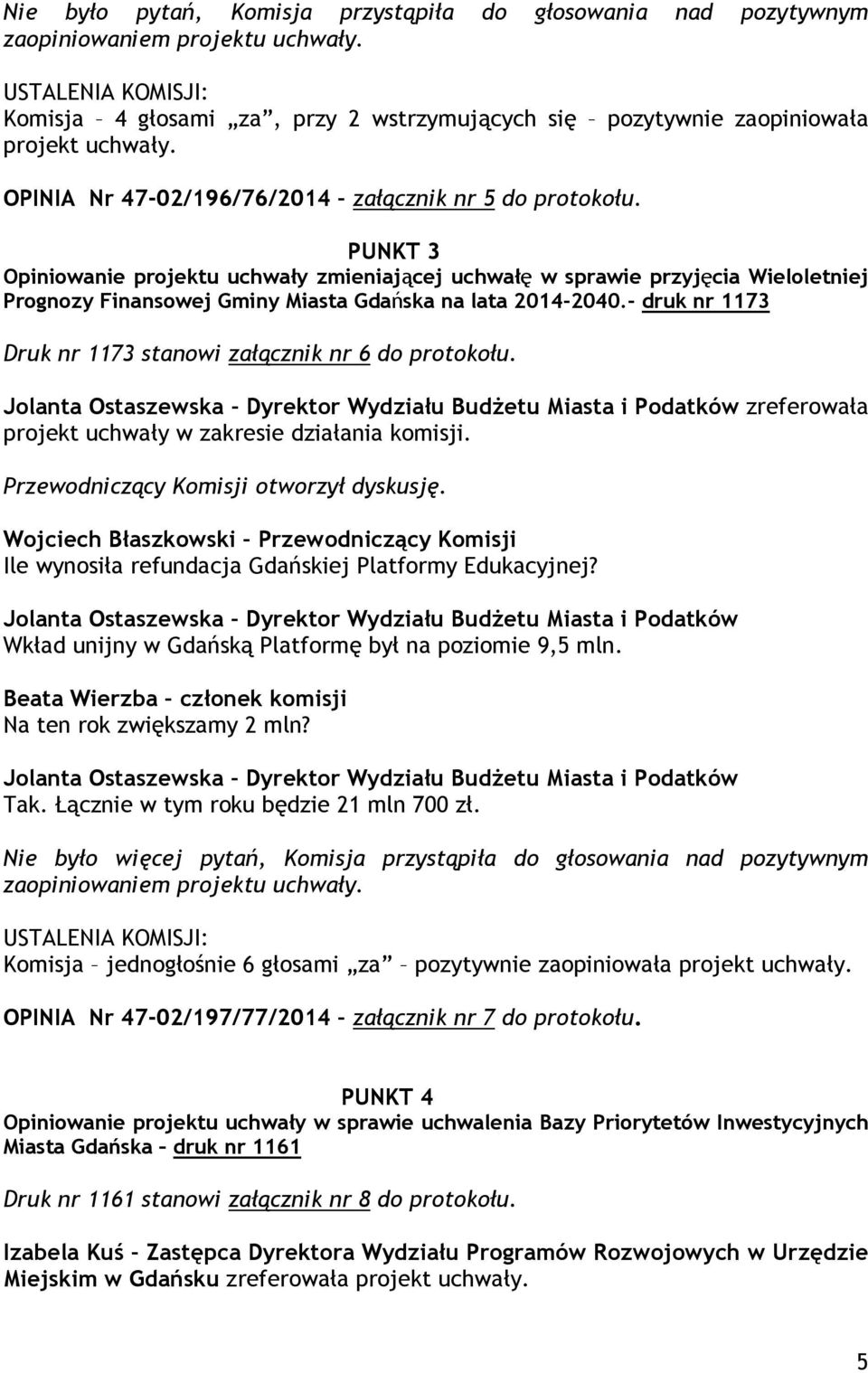 PUNKT 3 Opiniowanie projektu uchwały zmieniającej uchwałę w sprawie przyjęcia Wieloletniej Prognozy Finansowej Gminy Miasta Gdańska na lata 2014-2040.