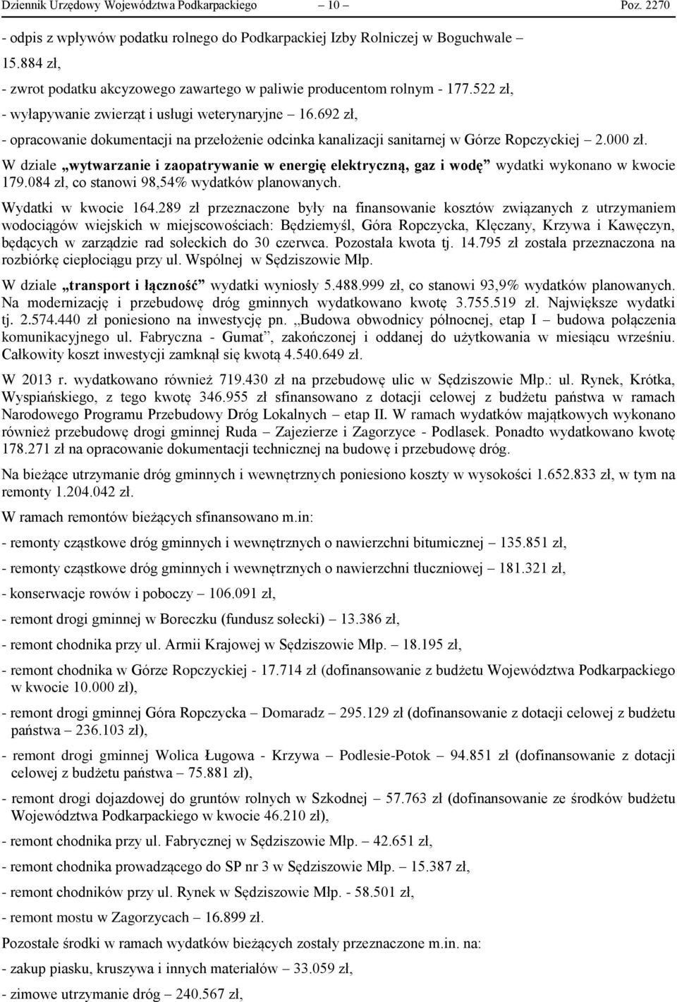 692 zł, - opracowanie dokumentacji na przełożenie odcinka kanalizacji sanitarnej w Górze Ropczyckiej 2.000 zł.