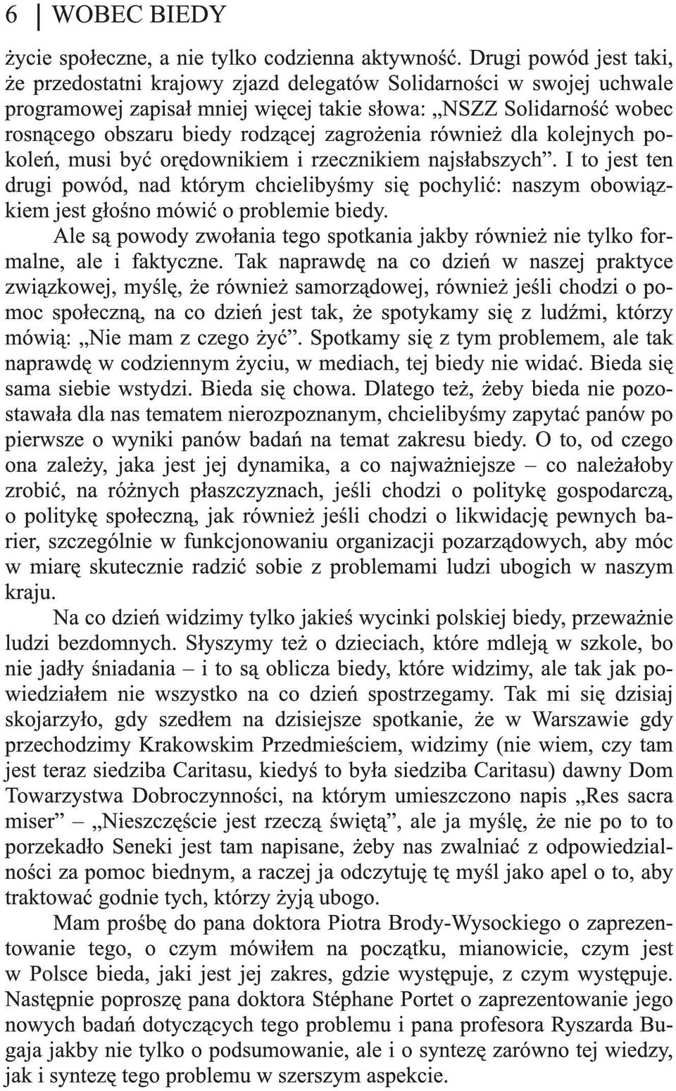 zagrożenia również dla kolejnych pokoleń, musi być orędownikiem i rzecznikiem najsłabszych.