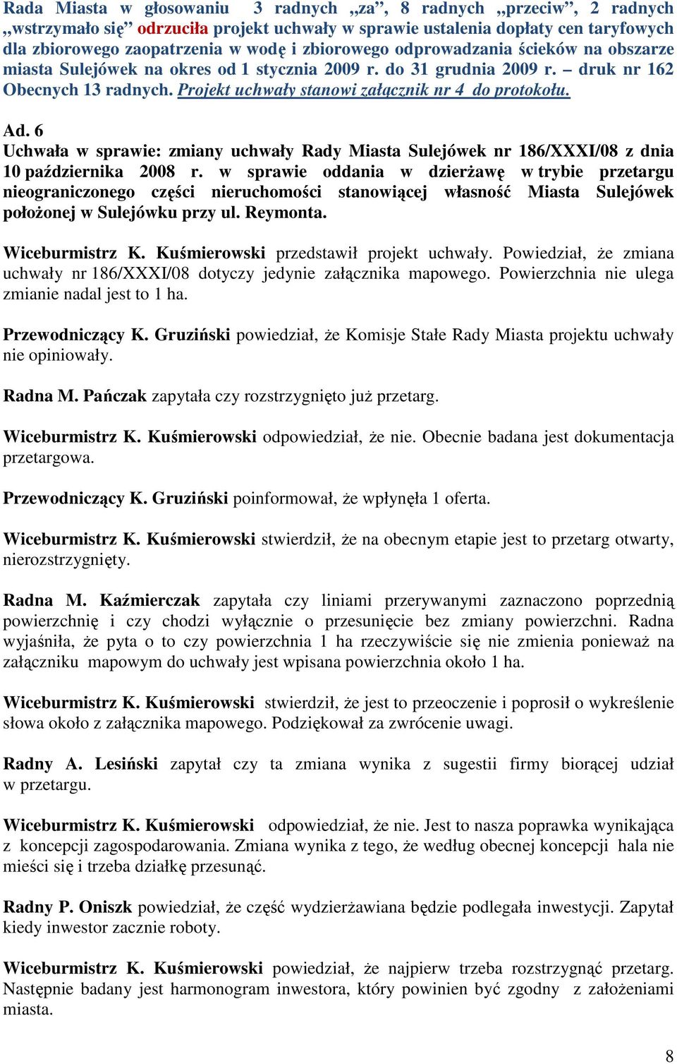 6 Uchwała w sprawie: zmiany uchwały Rady Miasta Sulejówek nr 186/XXXI/08 z dnia 10 października 2008 r.