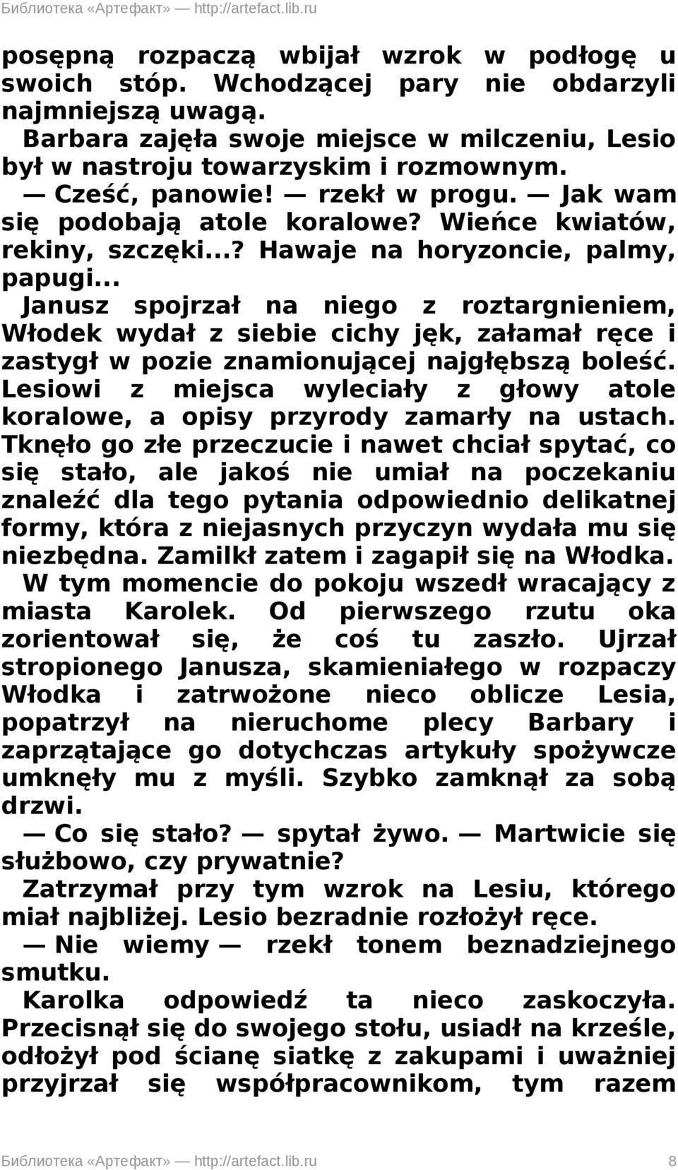 .. Janusz spojrzał na niego z roztargnieniem, Włodek wydał z siebie cichy jęk, załamał ręce i zastygł w pozie znamionującej najgłębszą boleść.