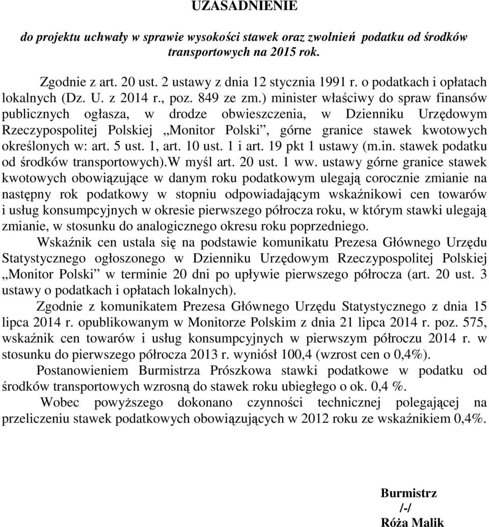 ) minister właściwy do spraw finansów publicznych ogłasza, w drodze obwieszczenia, w Dzienniku Urzędowym Rzeczypospolitej Polskiej Monitor Polski, górne granice stawek kwotowych określonych w: art.