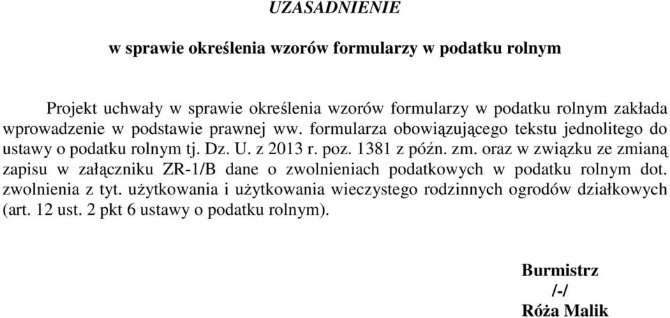 1381 z późn. zm. oraz w związku ze zmianą zapisu w załączniku ZR-1/B dane o zwolnieniach podatkowych w podatku rolnym dot. zwolnienia z tyt.