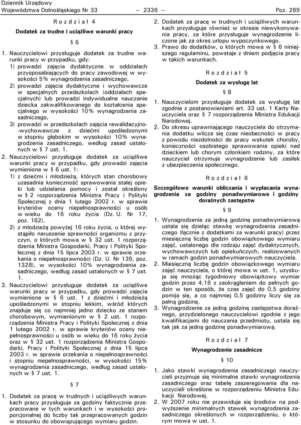 zasadniczego, 2) prowadzi zajęcia dydaktyczne i wychowawcze w specjalnych przedszkolach (oddziałach specjalnych) lub prowadzi indywidualne nauczanie dziecka zakwalifikowanego do kształcenia