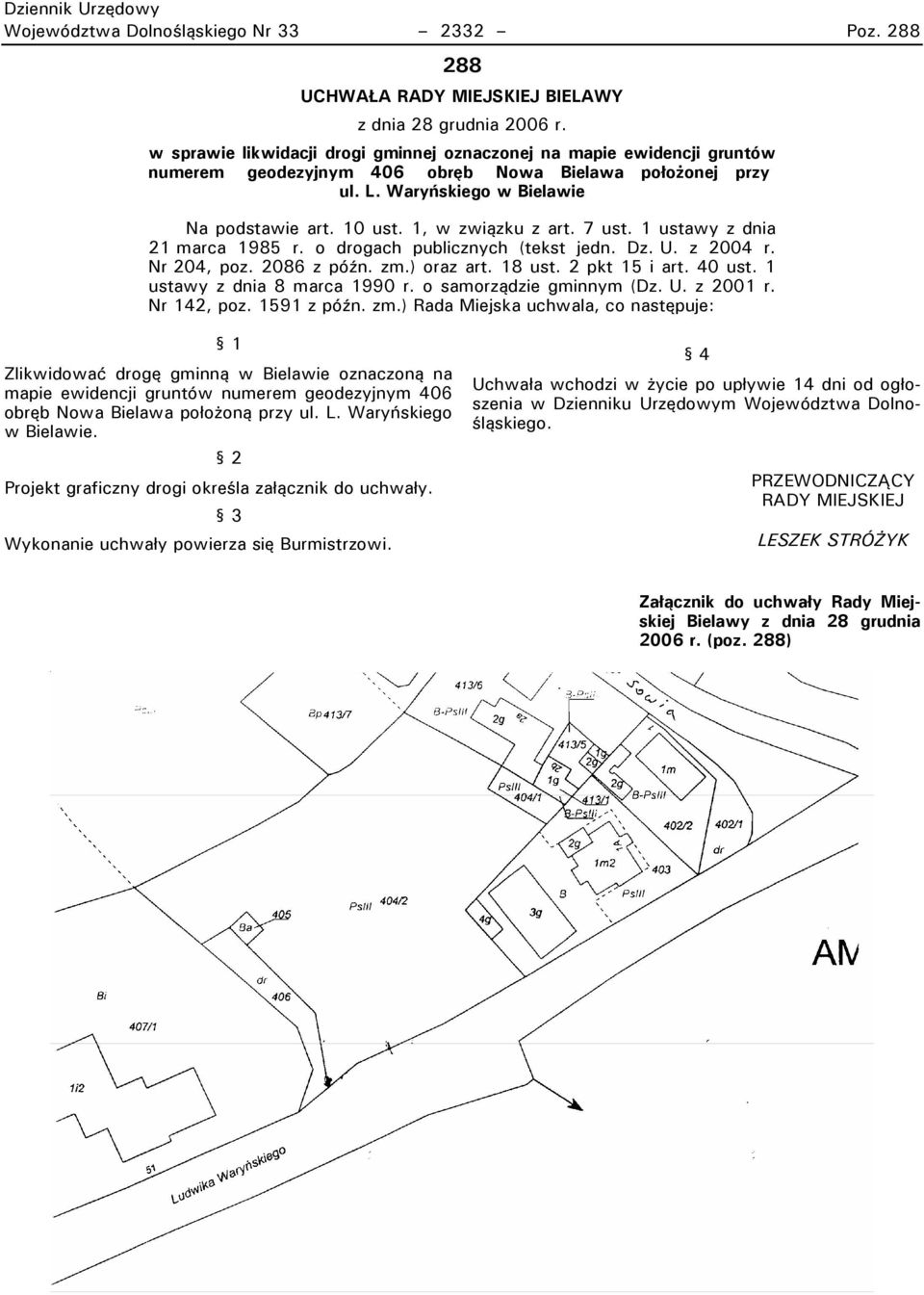 1, w związku z art. 7 ust. 1 ustawy z dnia 21 marca 1985 r. o drogach publicznych (tekst jedn. Dz. U. z 2004 r. Nr 204, poz. 2086 z późn. zm.) oraz art. 18 ust. 2 pkt 15 i art. 40 ust.