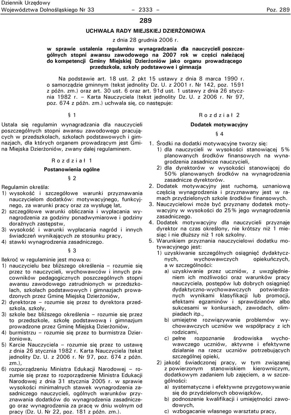 przedszkola, szkobn podstawowe i gimnazja Na podstawie art. 18 ust. 2 pkt 15 ustawy z dnia 8 marca 1990 r. o samorządzie gminnym (tekst jednolity Dz. U. z 2001 r. Nr 142, poz. 1591 z późn. zm.