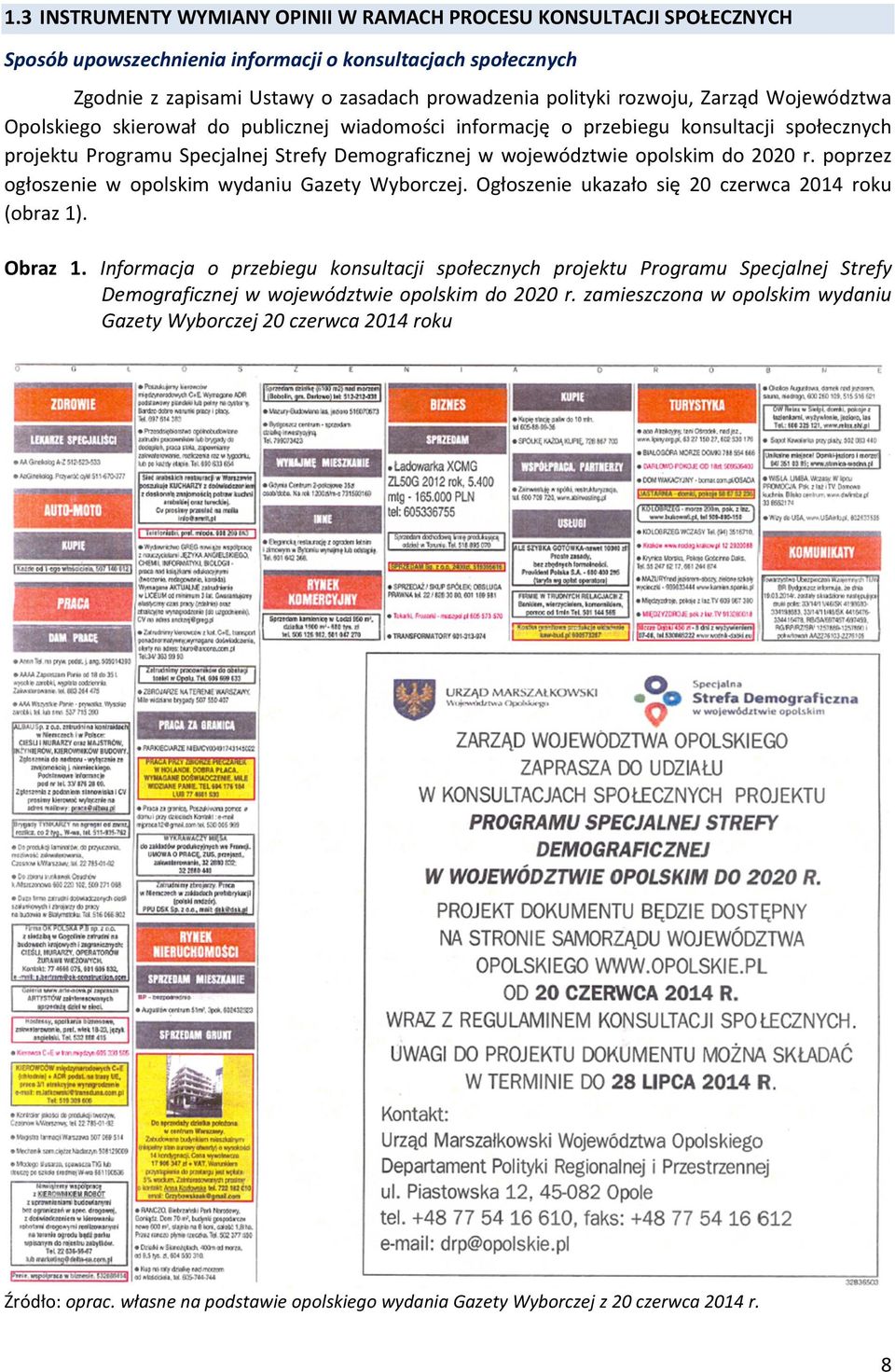 2020 r. poprzez ogłoszenie w opolskim wydaniu Gazety Wyborczej. Ogłoszenie ukazało się 20 czerwca 2014 roku (obraz 1). Obraz 1.