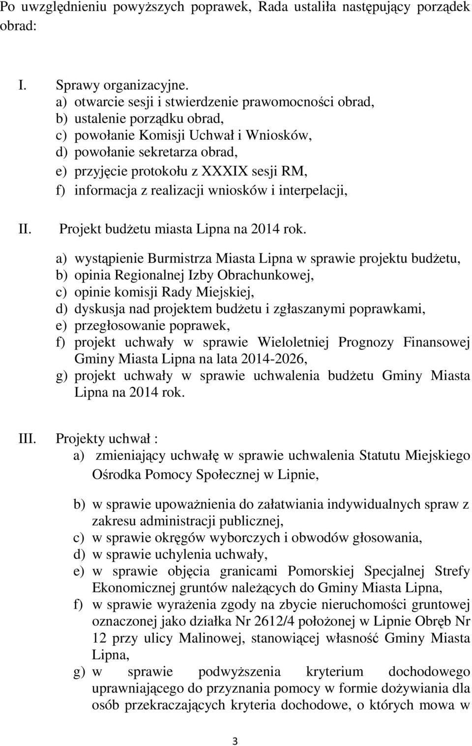 informacja z realizacji wniosków i interpelacji, II. Projekt budŝetu miasta Lipna na 2014 rok.