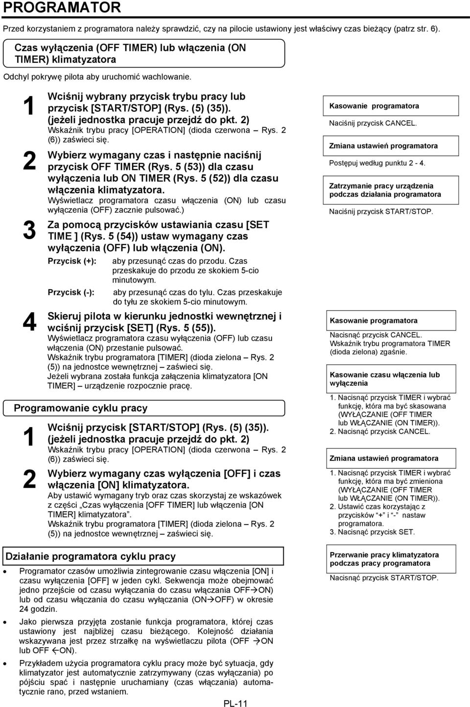 (5) (35)). (jeżeli jednostka pracuje przejdź do pkt. 2) Wskaźnik trybu pracy [OPERATION] (dioda czerwona Rys. 2 (6)) zaświeci się. Wybierz wymagany czas i następnie naciśnij przycisk OFF TIMER (Rys.