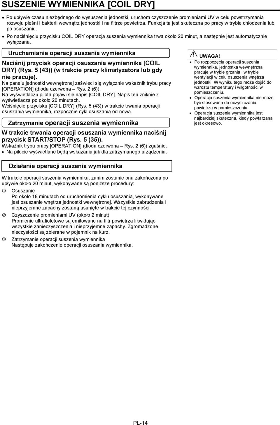 Po naciśnięciu przycisku COIL DRY operacja suszenia wymiennika trwa około 20 minut, a następnie jest automatycznie wyłączana.