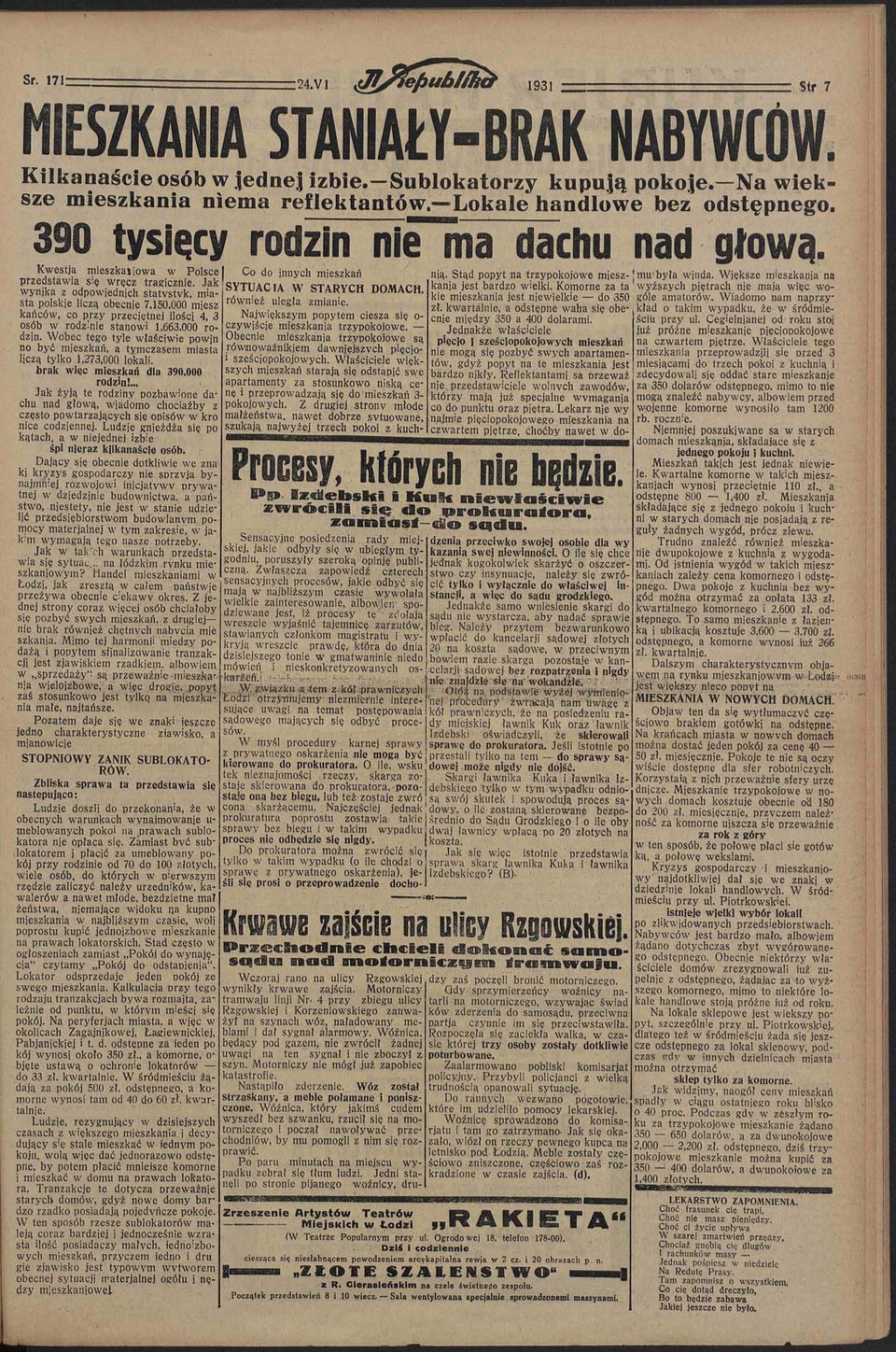 000 miesz kańców, co przy przeciętnej ilości 4, 3 osób w rodzinie stanowi 1.663.000 rodzin. Wobec tego tyle właściwie powjn no być mieszkań, a tymczasem miasta liczą tylko 1,273,000 lokali.