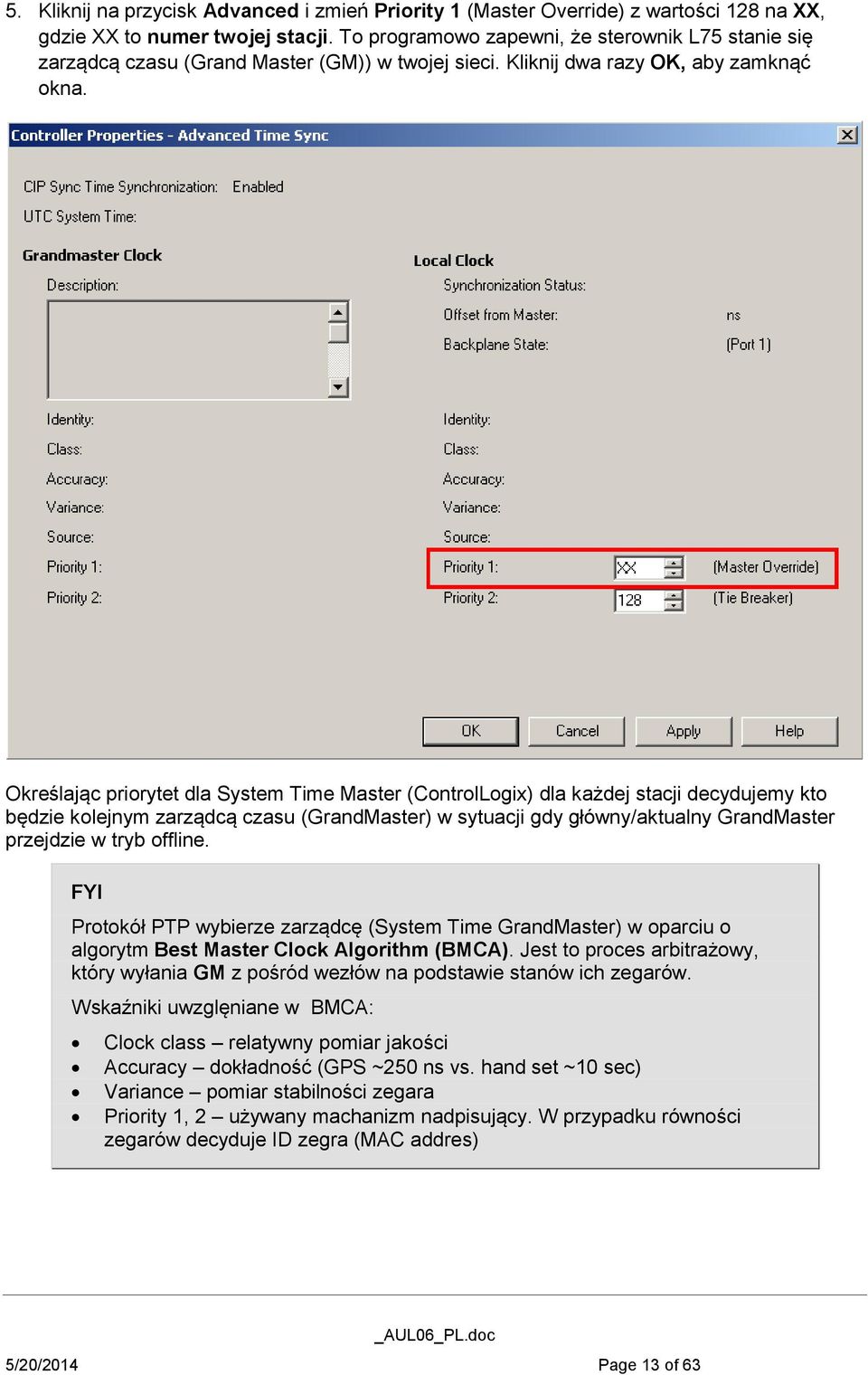 Określając priorytet dla System Time Master (ControlLogix) dla każdej stacji decydujemy kto będzie kolejnym zarządcą czasu (GrandMaster) w sytuacji gdy główny/aktualny GrandMaster przejdzie w tryb