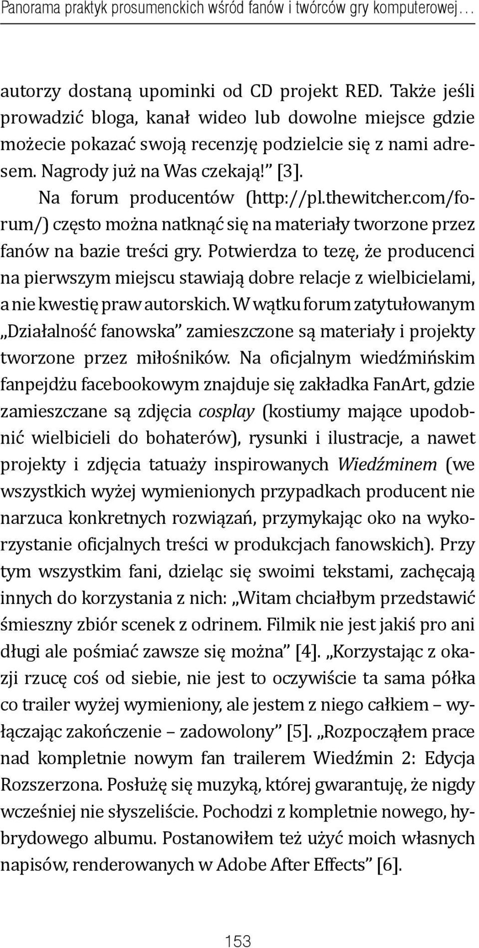 thewitcher.com/forum/) często można natknąć się na materiały tworzone przez fanów na bazie treści gry.