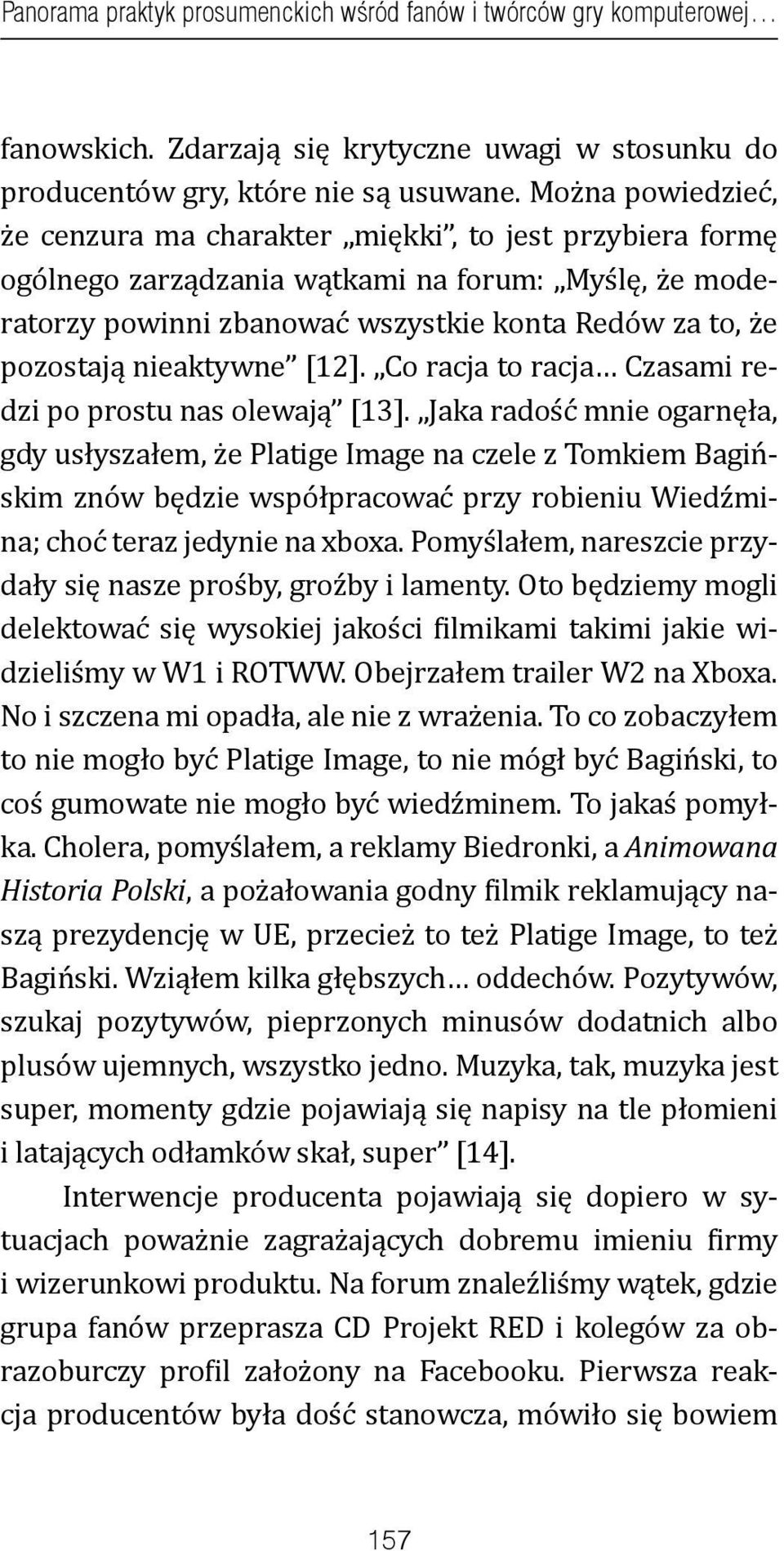 nieaktywne [12]. Co racja to racja Czasami redzi po prostu nas olewają [13].