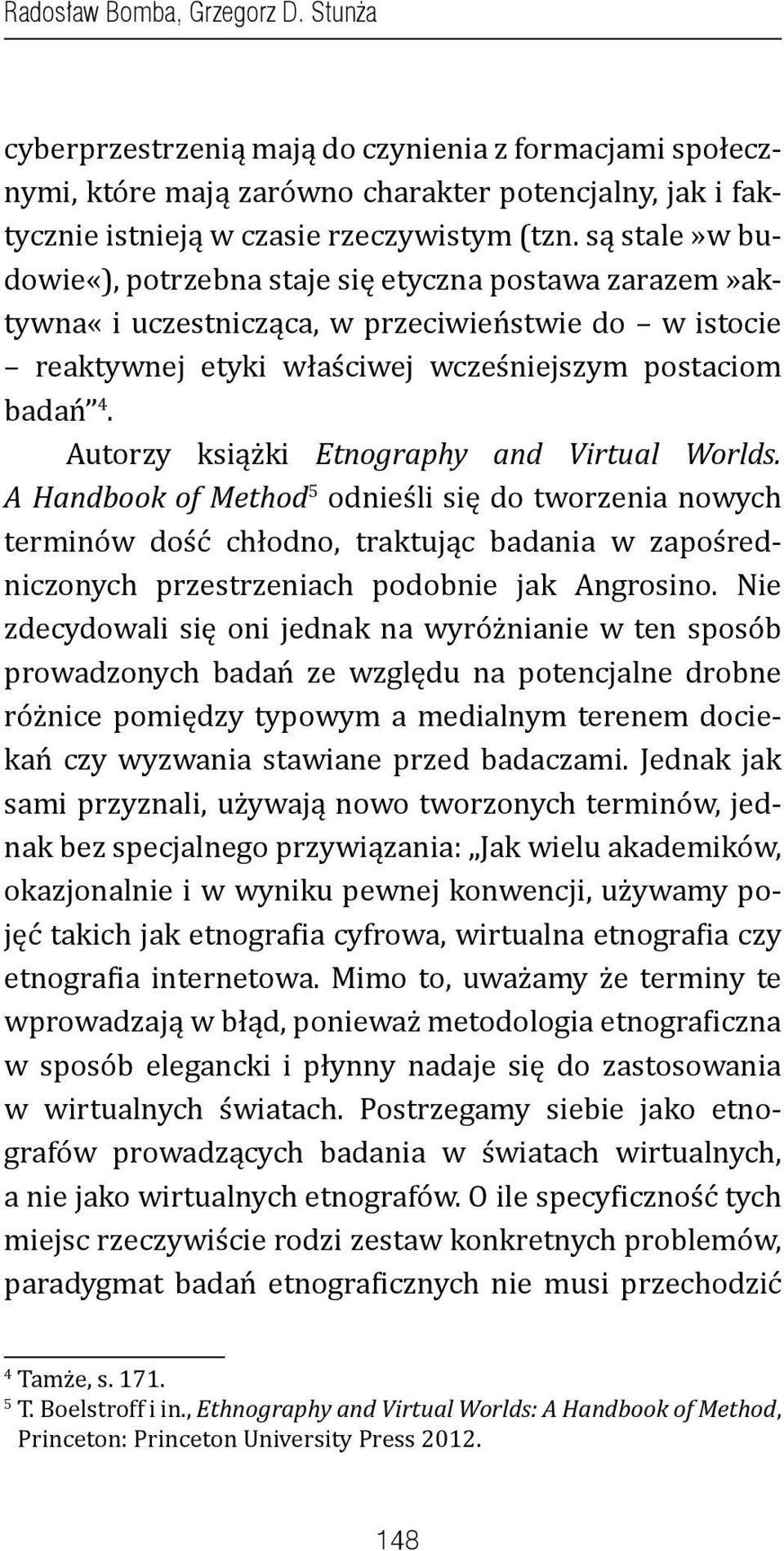 Autorzy książki Etnography and Virtual Worlds.