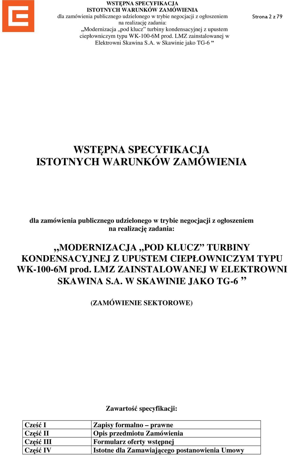 NSTALOWANEJ W ELEKTROWNI SKAWINA S.A. W SKAWINIE JAKO TG-6 (ZAMÓWIENIE SEKTOROWE) Zawartość