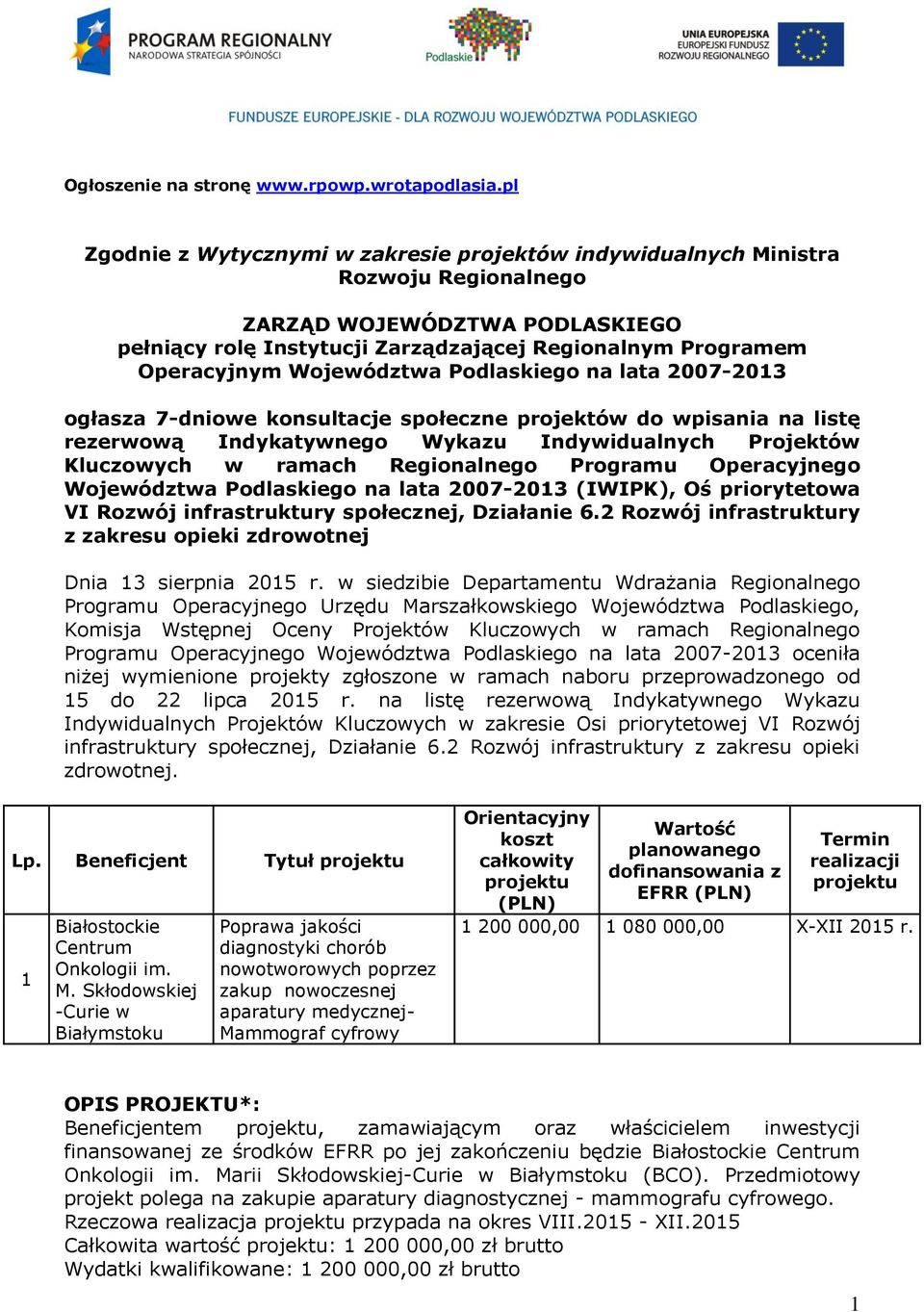 Województwa Podlaskiego na lata 2007-2013 ogłasza 7-dniowe konsultacje społeczne projektów do wpisania na listę rezerwową Indykatywnego Wykazu Indywidualnych Projektów Kluczowych w ramach