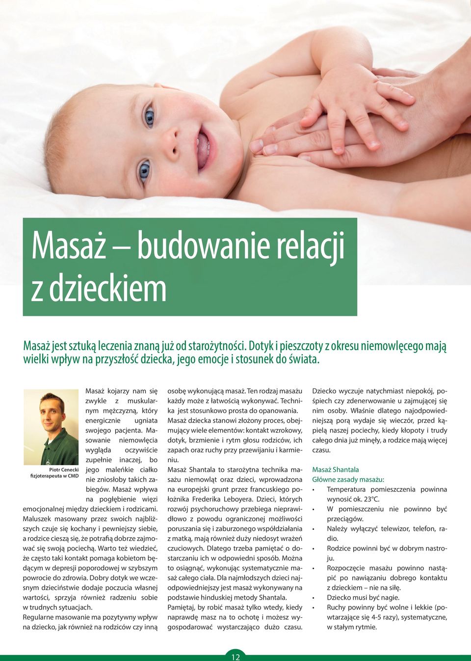 Piotr Cenecki fizjoterapeuta w CMD Masaż kojarzy nam się zwykle z muskularnym mężczyzną, który energicznie ugniata swojego pacjenta.