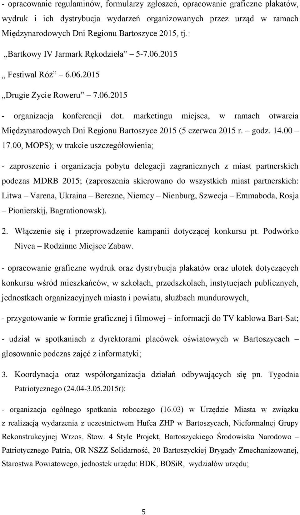 marketingu miejsca, w ramach otwarcia Międzynarodowych Dni Regionu Bartoszyce 2015 (5 czerwca 2015 r. godz. 14.00 17.