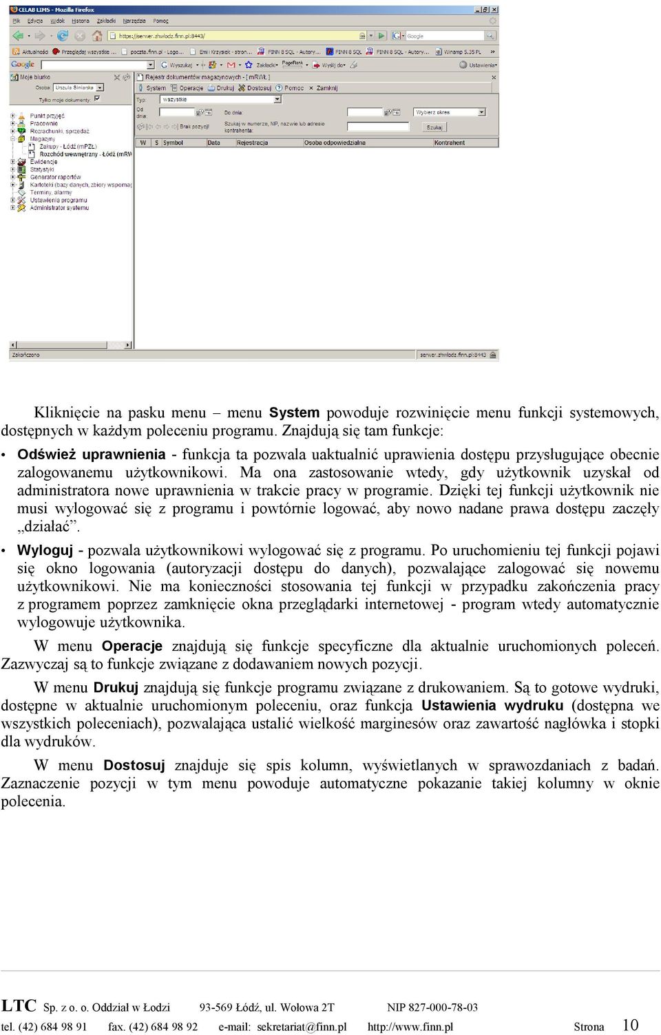 Ma ona zastosowanie wtedy, gdy użytkownik uzyskał od administratora nowe uprawnienia w trakcie pracy w programie.