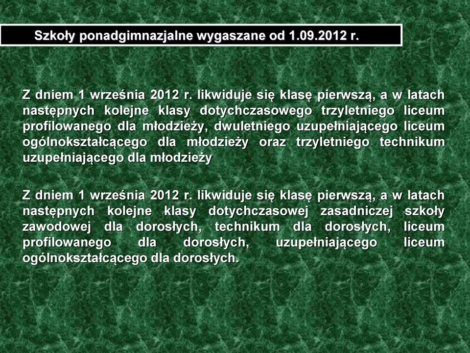 uzupełniającego liceum ogólnokształcącego dla młodzieży oraz trzyletniego technikum uzupełniającego dla młodzieży Z dniem 1 września 2012 r.