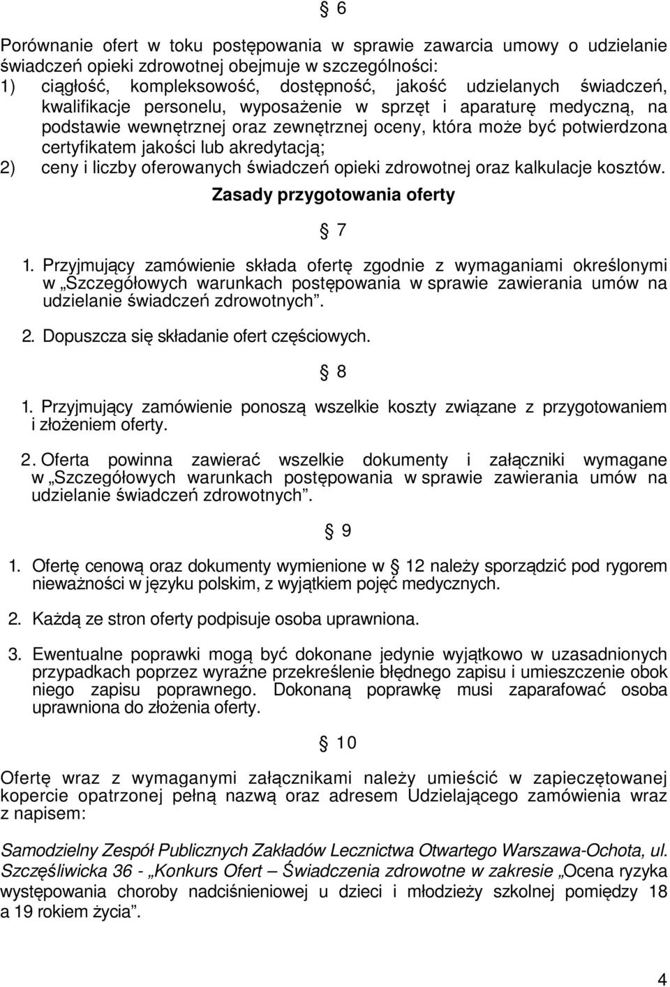 ceny i liczby oferowanych świadczeń opieki zdrowotnej oraz kalkulacje kosztów. Zasady przygotowania oferty 7 1.